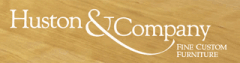 Huston & Company-Fine Custom Furniture & Company-Fine Custom Furniture